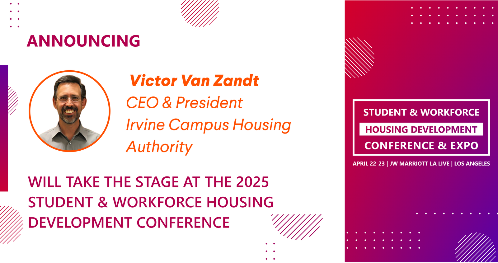 Victor Van Zandt, CEO & President of Irvine Campus Housing Authority, is scheduled to speak at the 2025 Conference